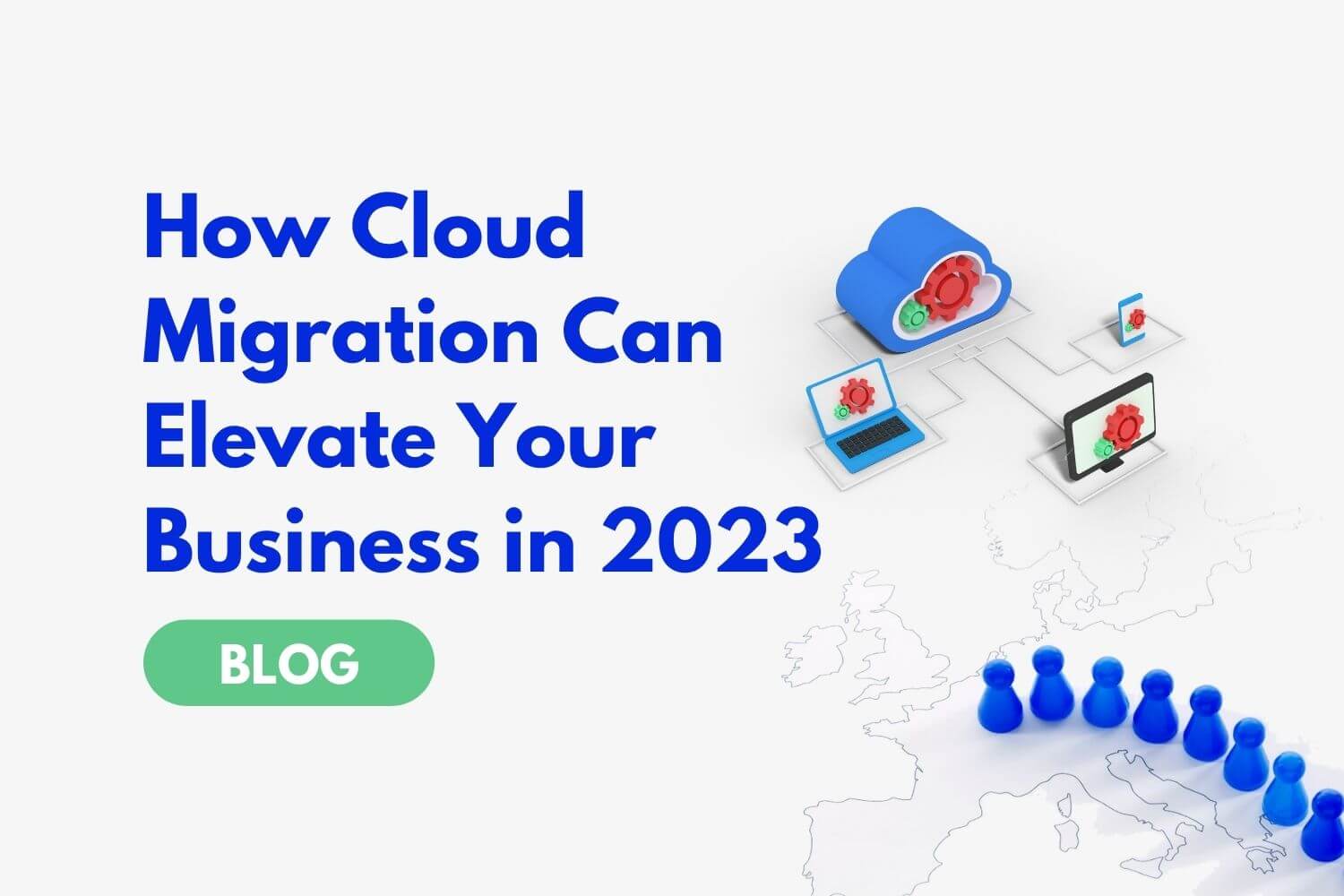 How Cloud Migration Can Elevate Your Business in 2023